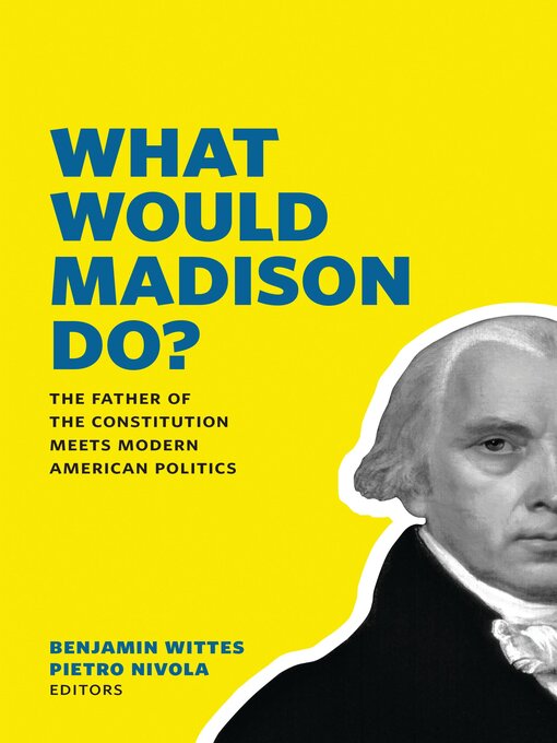 Title details for What Would Madison Do? by Benjamin Wittes - Available
